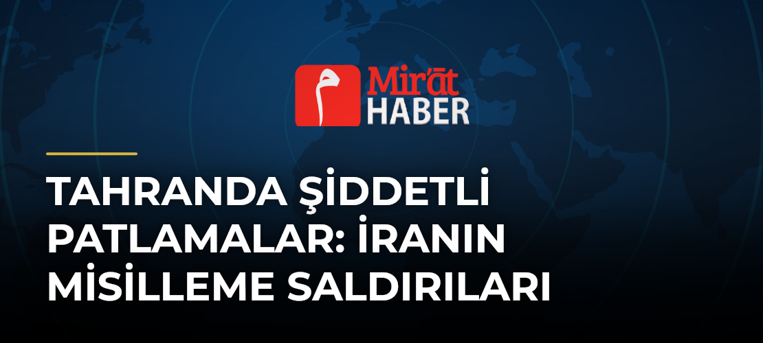 Tahranda Şiddetli Patlamalar: İranın Misilleme Saldırıları