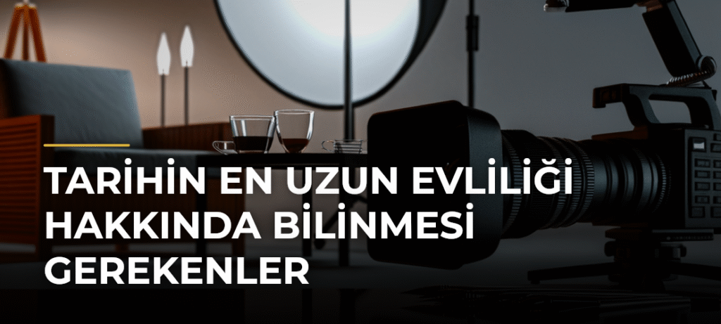 Tarihin En Uzun Evliliği Hakkında Bilinmesi Gerekenler