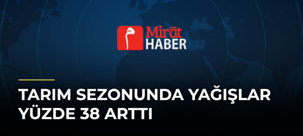 Tarım Sezonunda Yağışlar Yüzde 38 Arttı