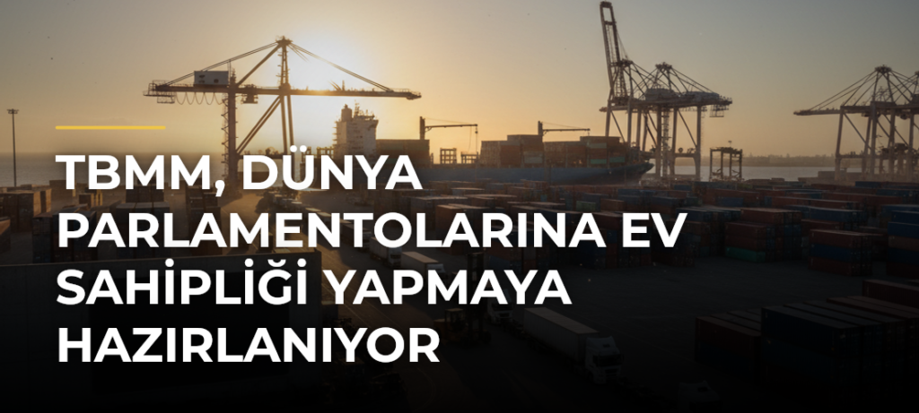 TBMM, Dünya Parlamentolarına Ev Sahipliği Yapmaya Hazırlanıyor