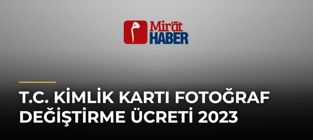 T.c. Kimlik Kartı Fotoğraf Değiştirme Ücreti 2023