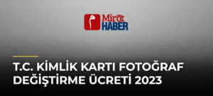 T.c. Kimlik Kartı Fotoğraf Değiştirme Ücreti 2023