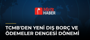 TCMB’den Yeni Dış Borç ve Ödemeler Dengesi Dönemi