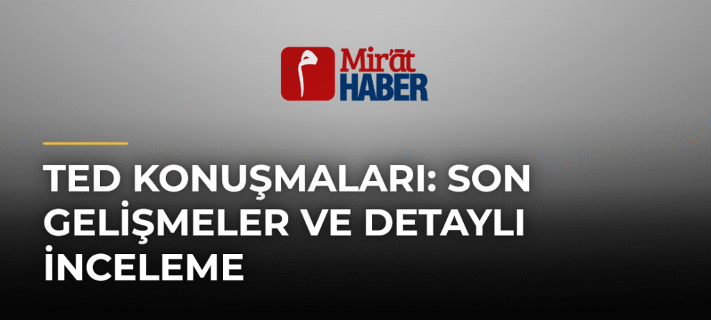 Ted Konuşmaları: Son Gelişmeler ve Detaylı İnceleme