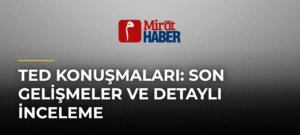 Ted Konuşmaları: Son Gelişmeler ve Detaylı İnceleme