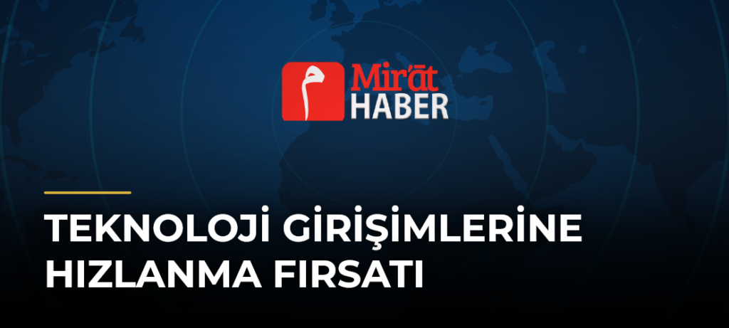 Teknoloji Girişimlerine Hızlanma Fırsatı