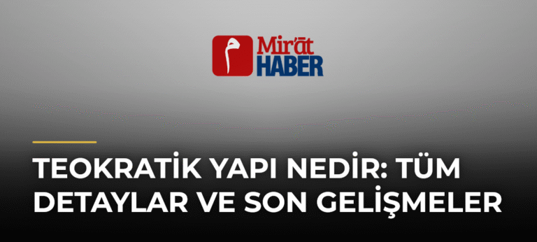 Teokratik Yapı Nedir: Tüm Detaylar ve Son Gelişmeler