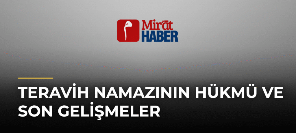 Teravih Namazının Hükmü ve Son Gelişmeler
