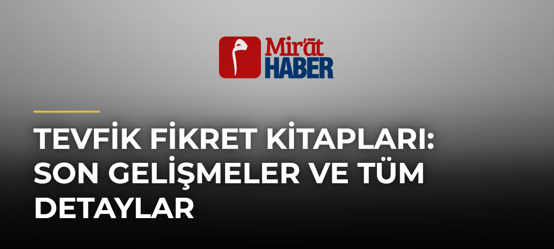 Tevfik Fikret Kitapları: Son Gelişmeler ve Tüm Detaylar