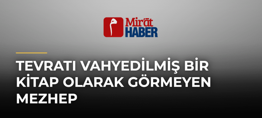 Tevratı Vahyedilmiş Bir Kitap Olarak Görmeyen Mezhep