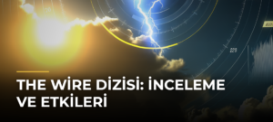 The Wire Dizisi: İnceleme ve Etkileri