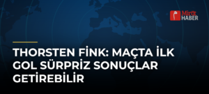 Thorsten Fink: Maçta İlk Gol Sürpriz Sonuçlar Getirebilir
