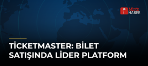 Ticketmaster: Bilet Satışında Lider Platform