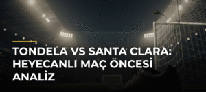 Tondela vs Santa Clara: Heyecanlı Maç Öncesi Analiz