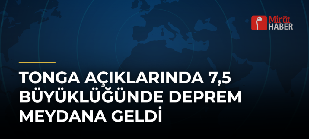 Tonga Açıklarında 7,5 Büyüklüğünde Deprem Meydana Geldi