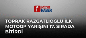 Toprak Razgatlıoğlu İlk MotoGP Yarışını 17. Sırada Bitirdi