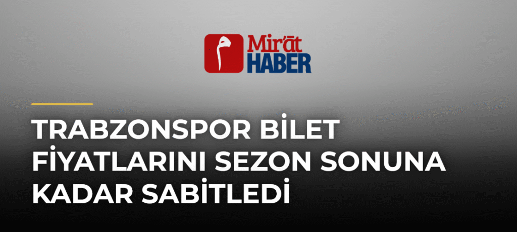 Trabzonspor Bilet Fiyatlarını Sezon Sonuna Kadar Sabitledi