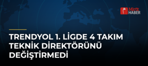 Trendyol 1. Ligde 4 Takım Teknik Direktörünü Değiştirmedi