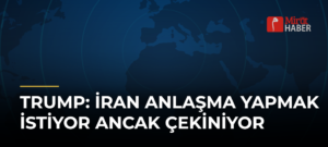 Trump: İran Anlaşma Yapmak İstiyor Ancak Çekiniyor