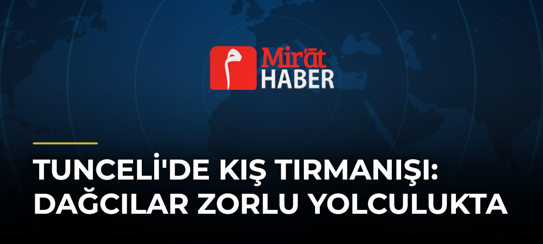Tunceli'de Kış Tırmanışı: Dağcılar Zorlu Yolculukta