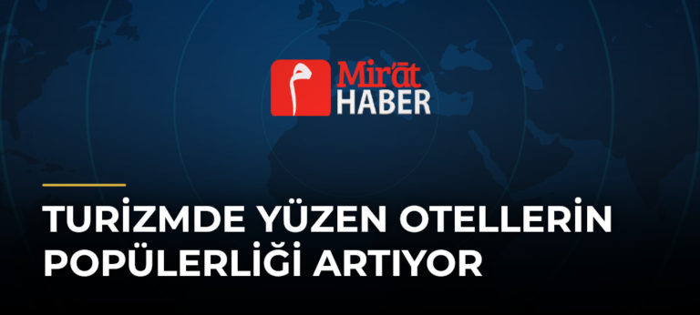 Turizmde Yüzen Otellerin Popülerliği Artıyor