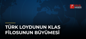Türk Loydunun Klas Filosunun Büyümesi