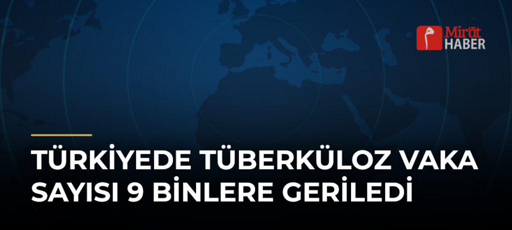 Türkiyede Tüberküloz Vaka Sayısı 9 Binlere Geriledi