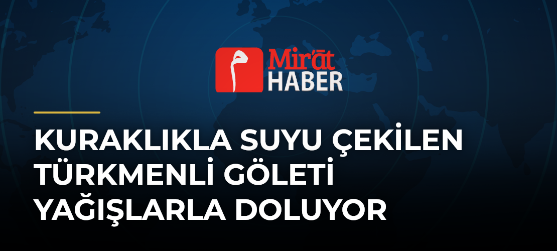 Kuraklıkla suyu çekilen Türkmenli Göleti yağışlarla doluyor