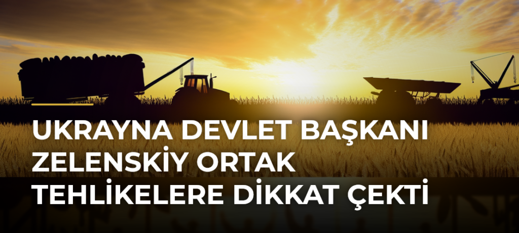 Ukrayna Devlet Başkanı Zelenskiy Ortak Tehlikelere Dikkat Çekti