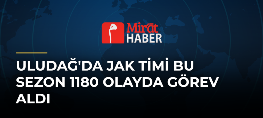 Uludağ’da JAK Timi Bu Sezon 1180 Olayda Görev Aldı