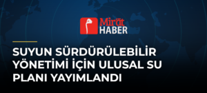 Suyun Sürdürülebilir Yönetimi İçin Ulusal Su Planı Yayımlandı