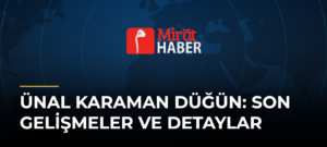 Ünal Karaman Düğün: Son Gelişmeler ve Detaylar