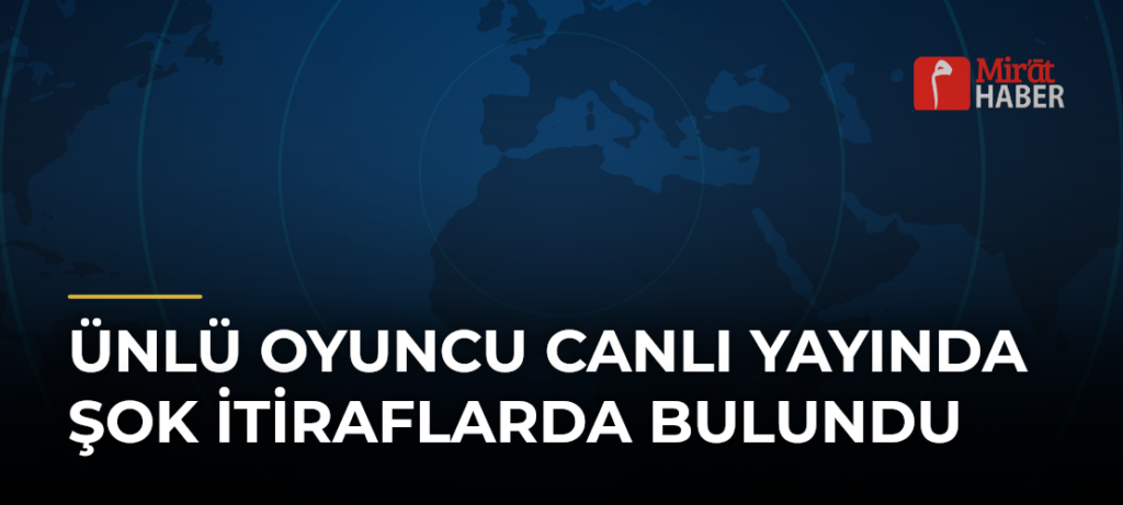 Ünlü Oyuncu Canlı Yayında Şok İtiraflarda Bulundu