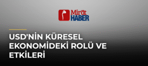 USD’nin Küresel Ekonomideki Rolü ve Etkileri