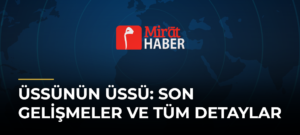 Üssünün Üssü: Son Gelişmeler ve Tüm Detaylar