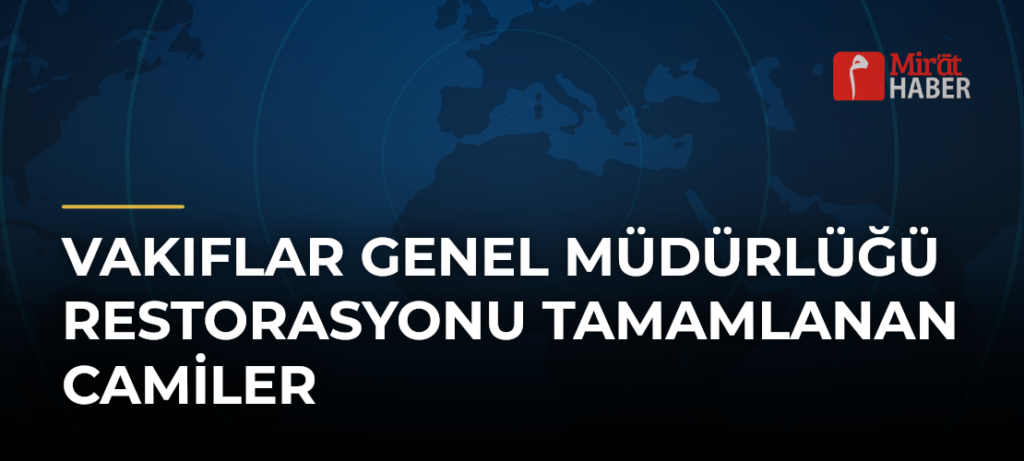Vakıflar Genel Müdürlüğü Restorasyonu Tamamlanan Camiler