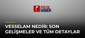 Vesselam Nedir: Son Gelişmeler ve Tüm Detaylar