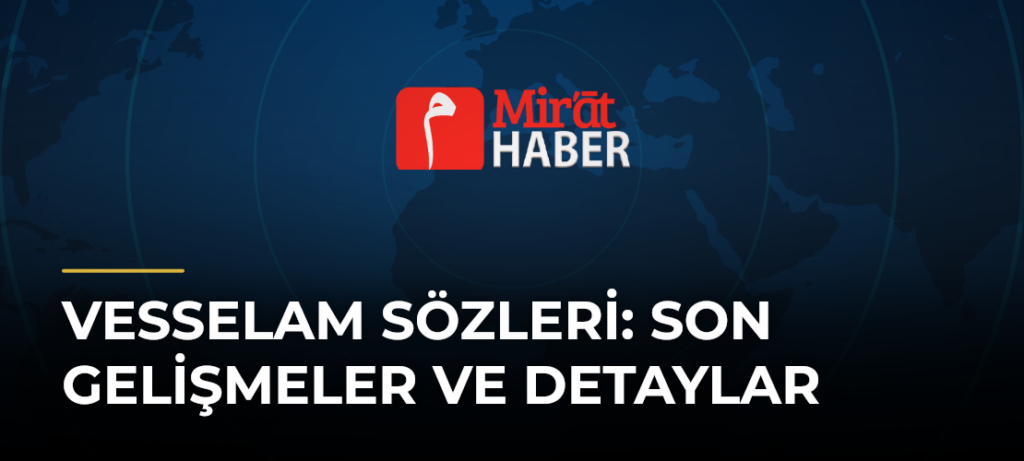 Vesselam Sözleri: Son Gelişmeler ve Detaylar