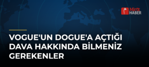 Vogue’un Dogue’a Açtığı Dava Hakkında Bilmeniz Gerekenler