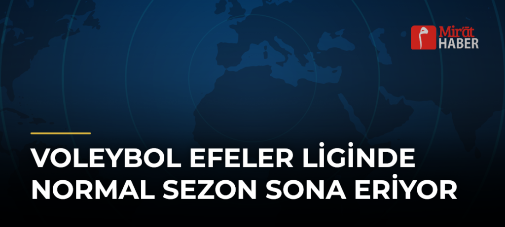 Voleybol Efeler Liginde Normal Sezon Sona Eriyor