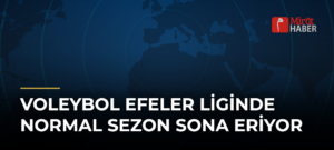 Voleybol Efeler Liginde Normal Sezon Sona Eriyor