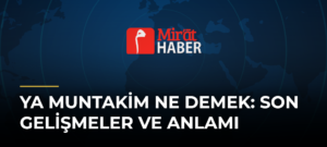 Ya Muntakim Ne Demek: Son Gelişmeler ve Anlamı