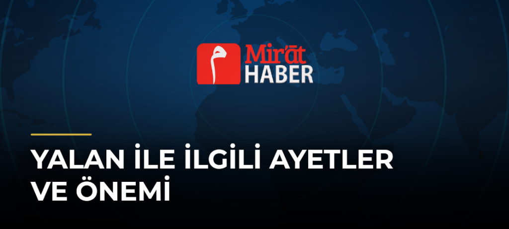 Yalan ile İlgili Ayetler ve Önemi