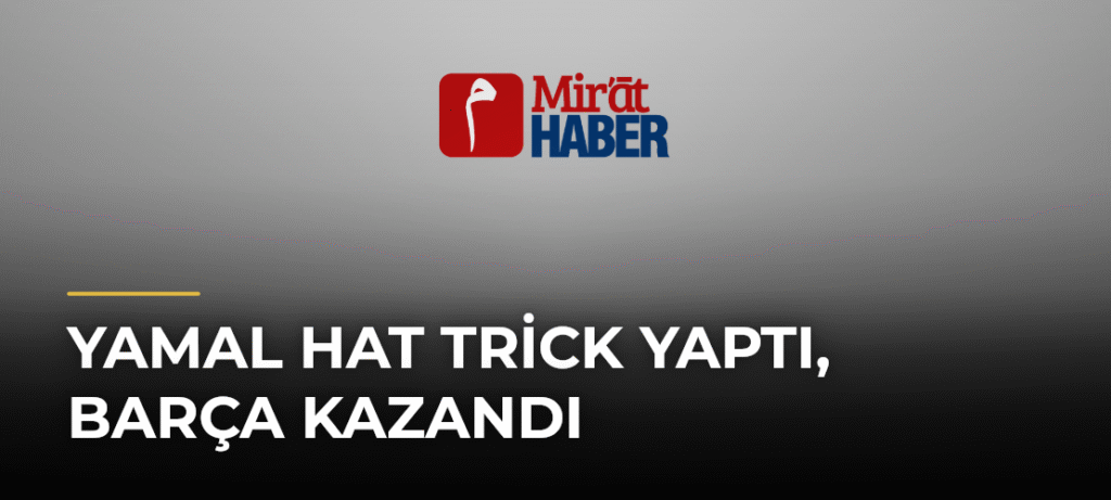 Yamal Hat Trick Yaptı, Barça Kazandı