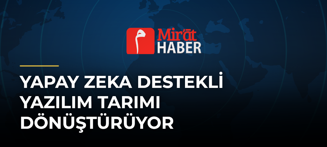 Yapay Zeka Destekli Yazılım Tarımı Dönüştürüyor - Mirat Haber
