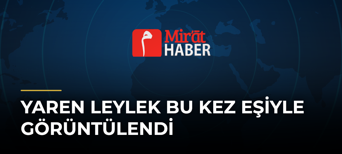 Yaren Leylek Bu Kez Eşiyle Görüntülendi