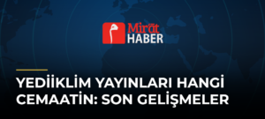 Yediiklim Yayınları Hangi Cemaatin: Son Gelişmeler