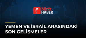 Yemen ve İsrail Arasındaki Son Gelişmeler