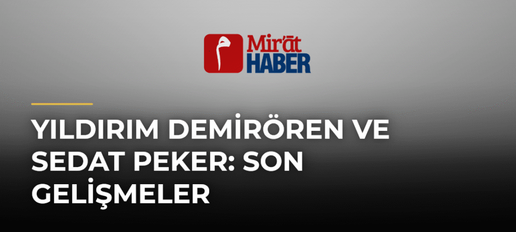 Yıldırım Demirören ve Sedat Peker: Son Gelişmeler