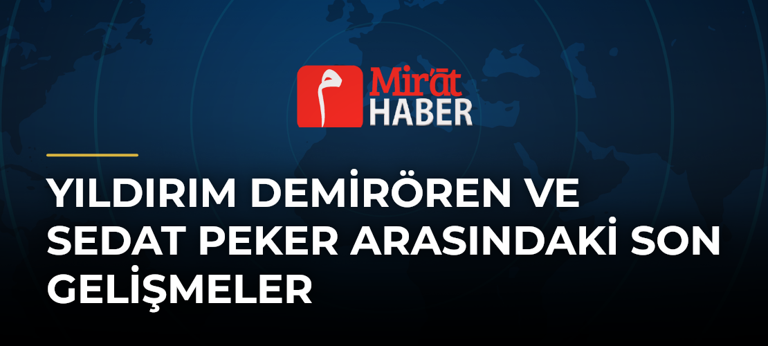 Yıldırım Demirören ve Sedat Peker Arasındaki Son Gelişmeler